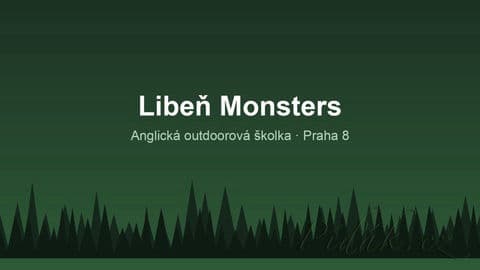 Libeň Monsters – anglická outdoorová školka