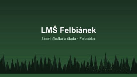 Lesní mateřská škola a klub Felbiánek