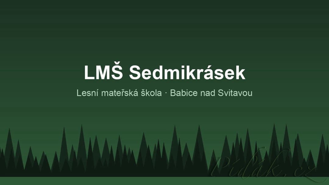 1. obrázek Lesní mateřská škola Sedmikrásek 1. obrázek Lesní mateřská škola Sedmikrásek